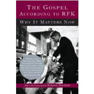 The Gospel According to RFK Why It Matters Now: New Expanded Edition by MacAfee, Norman, 9780465003587