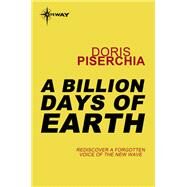 A Billion Days Of Earth by Doris Piserchia, 9780575133587