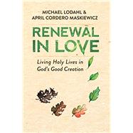 Renewal in Love by Lodahl, Michael E.; Maskiewicz, April Cordero, 9780834133587