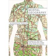 Mortal Geography Pa by Teague,Alexandra, 9780892553587