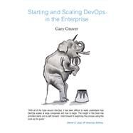 Start and Scaling Devops in the Enterprise by Gruver, Gary; Humble, Jez, 9781483583587