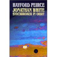 Jonathan White : Stockbroker in Orbit by Peirce, Hayford, 9781587153587