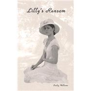 Lilly's Ransom by Williams, Ensley, 9781593303587