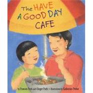 The Have a Good Day Cafe by Park, Frances, 9781600603587