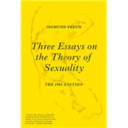 Three Essays on the Theory of Sexuality The 1905 Edition by Freud, Sigmund; Haute, Phillippe Van; Westerink, Herman; Kistner, Ulrike, 9781784783587