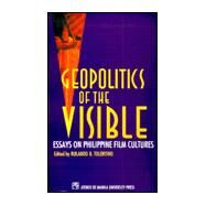 Geopolitics of the Visible : Essays on Philippine Film Cultures by Tolentino, Rolando; Abinales, Patricio N.; Tolentino, Rolando, 9789715503587