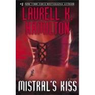 Mistral's Kiss by HAMILTON, LAURELL K., 9780345443588