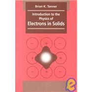 Introduction to the Physics of Electrons in Solids by Brian K. Tanner, 9780521283588