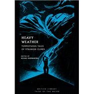Heavy Weather Tempestuous Tales of Stranger Climes by Manwaring, Kevan, 9780712353588