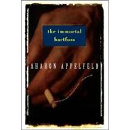 The Immortal Bartfuss by Appelfeld, Aharon, 9780802133588
