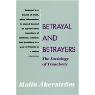 Betrayal and Betrayers: The Sociology of Treachery by Akerstrom,Malin, 9780887383588