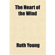 The Heart of the Wind by Young, Ruth, 9781154583588