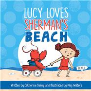 Lucy Loves Sherman's Beach by Bailey, Catherine; Walters, Meg, 9781510743588