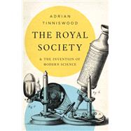 The Royal Society And the Invention of Modern Science by Tinniswood, Adrian, 9781541673588