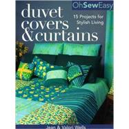 Oh Sew Easy Duvet Covers and Curtains : 15 Projects for Stylish Living by Jean Wells, 9781571203588