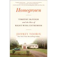 Homegrown Timothy McVeigh and the Rise of Right-Wing Extremism by Toobin, Jeffrey, 9781668013588