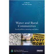 Water and Rural Communities: Local Politics, Meaning and Place by Bryant; Lia, 9780415723589