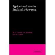 Agricultural Rent in England, 1690–1914 by M. E. Turner , J. V. Beckett , B. Afton, 9780521893589