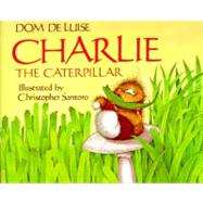 Charlie the Caterpillar by Deluise, Dom; Santoro, Christopher, 9780671693589