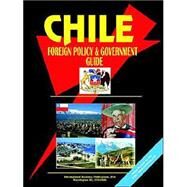 Chile Foreign Policy And Government Guide by International Business Publications, USA (NA), 9780739793589