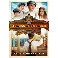 Across the Border by Richardson, Arleta, 9780781413589
