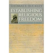 Establishing Religious Freedom by Buckley, Thomas E., 9780813943589