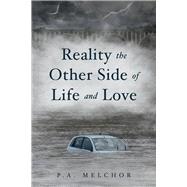 Reality the Other Side of Life and Love by Melchor, P.A., 9781098383589