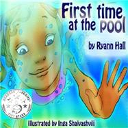 First Time at the Pool by Hall, Ryann Adams; Shalvashvili, Inga, 9781500383589