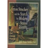 Lytton Strachey and the Search for Modern Sexual Identity: The Last Eminent Victorian by Taddeo; Julie Anne, 9781560233589