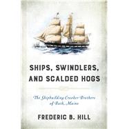 Ships, Swindlers, and Scalded Hogs by Hill, Frederic B., 9781630763589