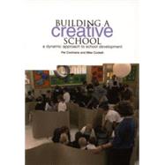 Building a Creative School: A Dynamic Approaches to School Development by Cochrane, Pat; Collett, Mike, 9781858563589