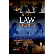 Real Law Stories Inside the American Judicial Process by Brisbin, Richard; Kilwein, John, 9780199733590