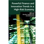 Powerful Finance and Innovation Trends in a High-Risk Economy by Laperche, Blandine; Uzunidis, Dimitri, 9780230553590
