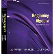 Beginning Algebra with Applications by Aufmann, Richard N.; Barker, Vernon C.; Lockwood, Joanne, 9780618803590