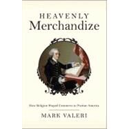 Heavenly Merchandize by Valeri, Mark R., 9780691143590