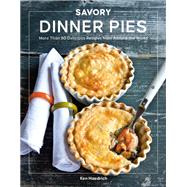 Savory Dinner Pies More than 80 Delicious Recipes from Around the World by Haedrich, Ken; McLaughlin, Jeff, 9780760373590