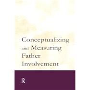 Conceptualizing and Measuring Father Involvement by Day; Randal D., 9780805843590