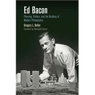 Ed Bacon by Heller, Gregory L.; Garvin, Alexander, 9780812223590