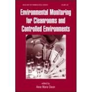 Environmental Monitoring for Cleanrooms and Controlled Environments by Dixon; Anne Marie, 9780824723590