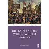 Britain in the Wider World by Burnard, Trevor, 9781138313590