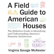 A Field Guide to American Houses (Revised) by MCALESTER, VIRGINIA SAVAGE, 9781400043590