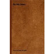To My Sons by Wright, Harold Bell, 9781406773590