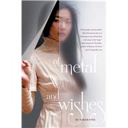 Of Metal and Wishes by Fine, Sarah, 9781442483590