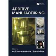 Additive Manufacturing by Bandyopadhyay; Amit, 9781482223590