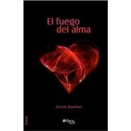 El Fuego del Alma/ The Fire of the Soul by DUENAS ALEXIS, 9781597543590