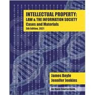Intellectual Property: Law & the Information Society - Cases & Materials: An Open Casebook by James Boyle, Jennifer Jenkins, 9798533923590