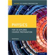 IB Diploma Programme Course Preparation: Physics by Homer, David, 9780198423591