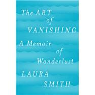 The Art of Vanishing by Smith, Laura, 9780399563591