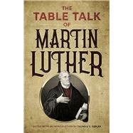 The Table Talk of Martin Luther by Luther, Martin; Kepler, Thomas S., 9780486443591