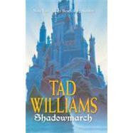 Shadowmarch Shadowmarch: Volume I by Williams, Tad, 9780756403591